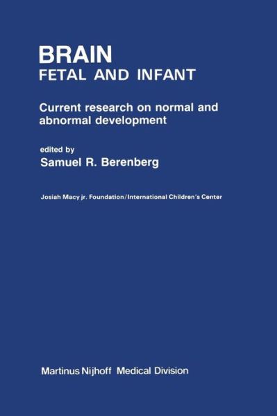 Samuel R. Berenberg · Brain: Fetal and Infant (Paperback Book) [Softcover reprint of the original 1st ed. 1977 edition] (1977)