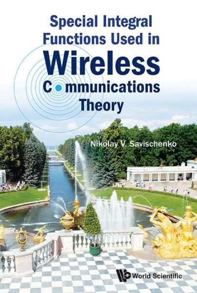 Cover for Savischenko, Nikolay V (Saint Petersburg State Univ Of Telecommunications, Usa) · Special Integral Functions Used In Wireless Communications Theory (Hardcover Book) (2014)