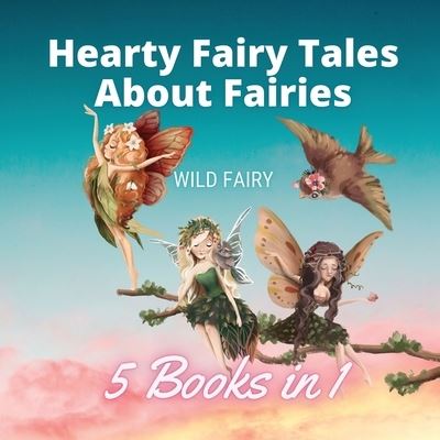 Cover for Wild Fairy · Hearty Fairy Tales About Fairies (Taschenbuch) (2021)