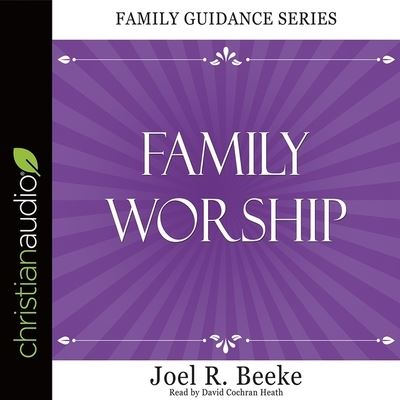 Family Worship - Joel R Beeke - Música - Christianaudio - 9798200484218 - 30 de setembro de 2017