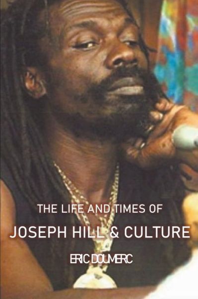 Cover for Eric Doumerc · The Life And Times Of Joseph Hill and Culture (Paperback Book) (2019)