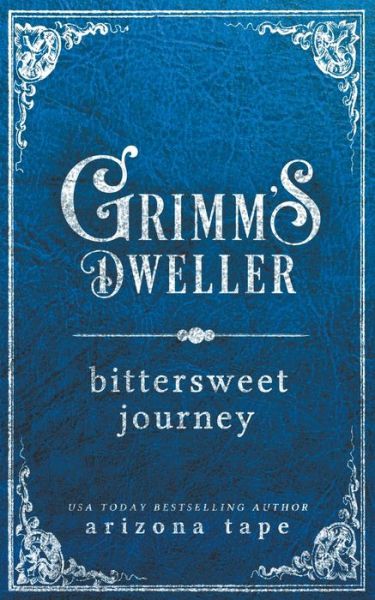 Cover for Arizona Tape · Bittersweet Journey - Grimm's Dweller (Paperback Book) (2021)