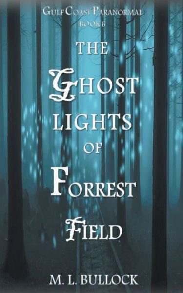 Cover for M L Bullock · The Ghost Lights of Forrest Field (Taschenbuch) (2021)
