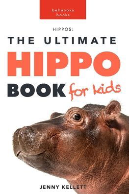 Cover for Jenny Kellett · Hippos: The Ultimate Hippo Book for Kids: 100+ Amazing Hippo Facts, Photos, Quiz and More (Paperback Book) (2024)
