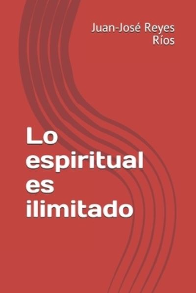 Cover for Juan-Jose Reyes Rios · Lo espiritual es ilimitado (Paperback Book) (2021)