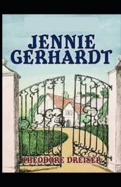 Jennie Gerhardt - Theodore Dreiser - Books - Independently Published - 9798509956218 - May 26, 2021