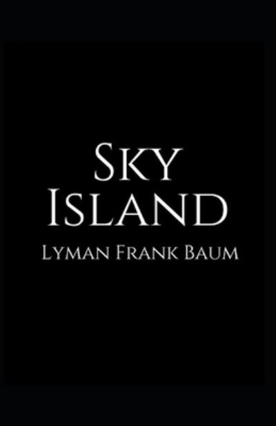 Cover for Lyman Frank Baum · Sky Island: Lyman Frank Baum (Classics, Literature) [Annotated] (Paperback Book) (2021)