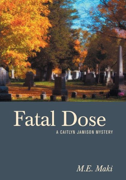 Cover for M E Maki · Fatal Dose (Paperback Book) (2020)