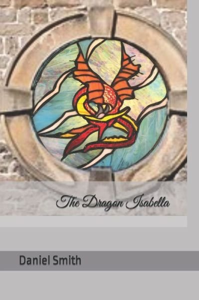 Cover for Daniel Smith · The Dragon Isabella (Pocketbok) (2021)