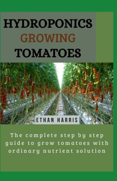 Cover for Ethan Harris · Hydroponics Growing Tomatoes (Paperback Book) (2021)