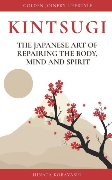 Cover for Hinata Kobayashi · KINTSUGI - The Japanese art of repairing the body, mind and spirit (Taschenbuch) (2020)