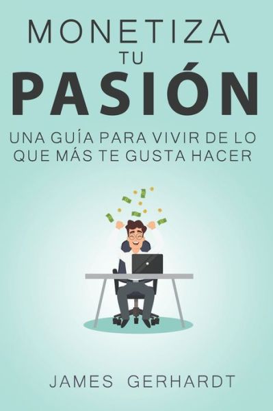 Cover for James Gerhardt · Monetiza tu pasion (Paperback Book) (2020)