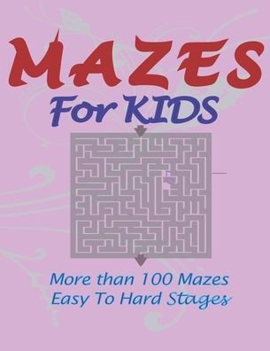 Cover for Group Art For Kids · Mazes For Kids More than 100 Mazes Easy To Hard Stages (Pocketbok) (2020)