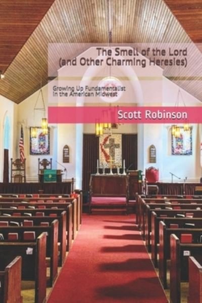 Cover for Scott Robinson · The Smell of the Lord and Other Charming Heresies (Paperback Book) (2020)