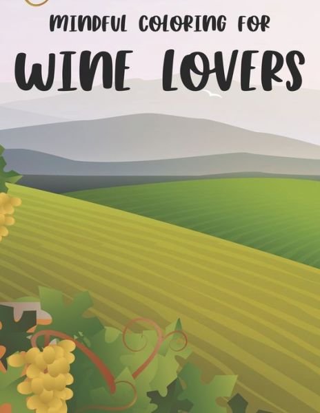 Cover for We 3 Publishing · Mindful Coloring For Wine Lovers (Taschenbuch) (2020)