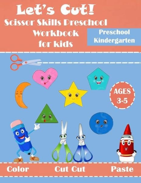 Cover for Pena Kid Press · Let's Cut! Scissor Skills Preschool for kids: Cutting Practice Activity Book For Preschool and Kindergarten Ages3-5, Color, Cut Cut and Paste Skills,43 Pages of Fun Cutting Shapes, Animals and More (Taschenbuch) (2020)