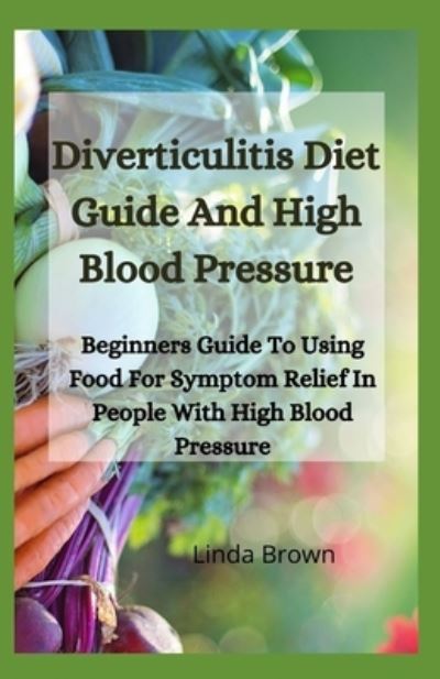 Cover for Linda Brown · Diverticulitis Diet Guide And High Blood Pressure (Paperback Book) (2020)