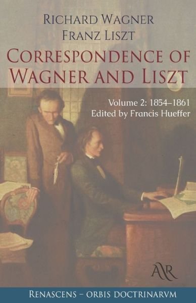 Cover for Franz Liszt · Correspondence of Wagner and Liszt: Volume 2: 1854-1861 (Paperback Book) (2021)