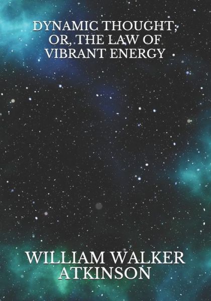 Cover for William Walker Atkinson · Dynamic Thought; Or, The Law of Vibrant Energy (Paperback Book) (2021)