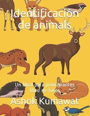 Cover for Ashok Kumawat · Identificacion de animals: Un libro para principiantes libro de fotos (Paperback Book) (2021)