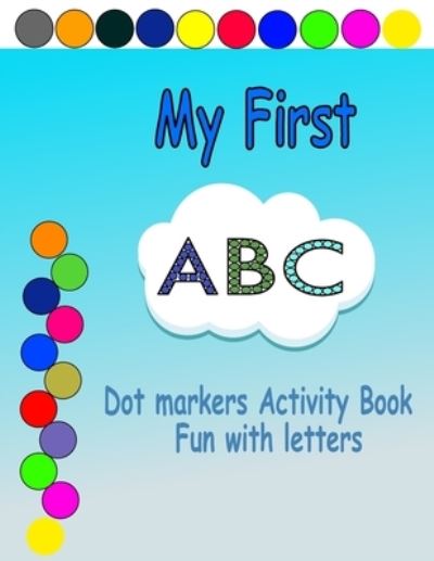 Cover for Book Sence · My First ABC: Dot Markers Activity Book - Easy Guided BIG DOTS - Do a dot page a day - Great for learning letters (Paperback Book) (2021)