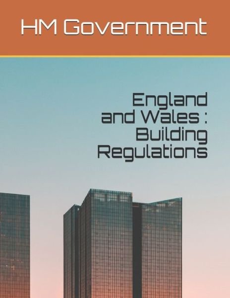 Cover for Hm Government · England and Wales: Building Regulations (Taschenbuch) (2021)
