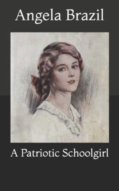Cover for Angela Brazil · A Patriotic Schoolgirl (Paperback Book) (2021)