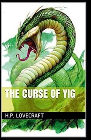 Cover for Howard Phillips Lovecraft · The Curse of Yig Annotated (Paperback Book) (2021)