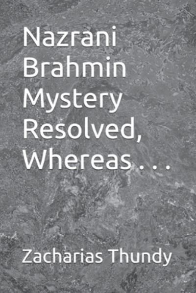 Cover for Zacharias Thundy · Nazrani Brahmin Mystery Resolved, Whereas . . . (Paperback Book) (2021)