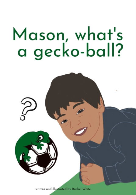 Cover for Rachel White · Mason, what's a gecko-ball? (Paperback Book) (2021)