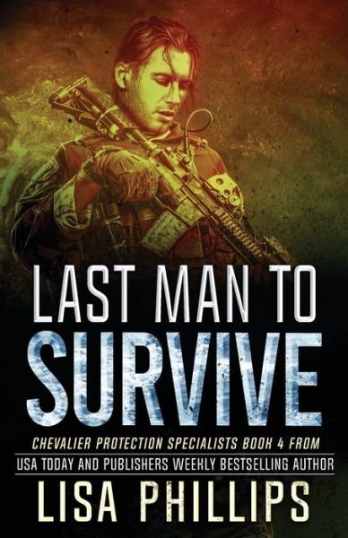 Cover for Lisa Phillips · Last Man to Survive - Chevalier Protection Specialists (Pocketbok) (2022)