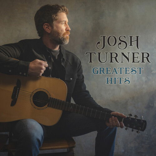 Greatest Hits - Josh Turner - Music - MCA NASHVILLE - 0602455147219 - September 8, 2023