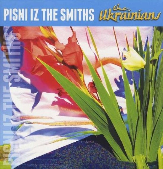 Pisni Iz The Smiths - Ukrainians The - Musiikki - ESTATE - 0610098231219 - torstai 16. toukokuuta 2013