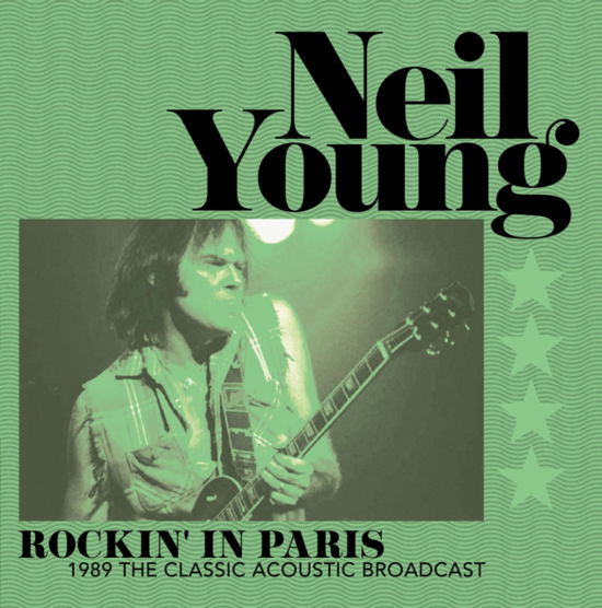 Rockin In Paris - 1989 The Classic Acoustic Broadcast (Green Vinyl) - Neil Young - Musiikki - MIND CONTROL - 0634438033219 - tiistai 7. maaliskuuta 2023