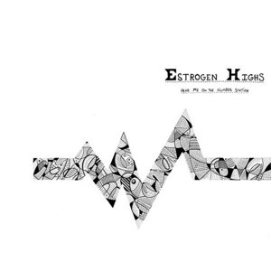 Cover for Estrogen Highs · Hear Me On The Number Station (LP) (2014)