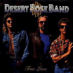 True Love - Desert Rose Band - Musiikki - CURB - 0715187757219 - perjantai 10. maaliskuuta 2023