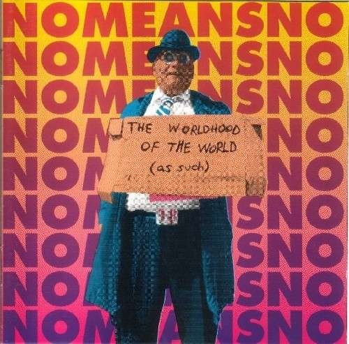 Worldhood of the World - Nomeansno - Musik - WRONG - 0718751955219 - 5. december 2011