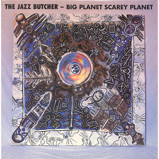 Cover for The Jazz Butcher · Big Planet Scarey Planet (INDIE EXCLUSIVE) (LP) [Reissue edition] (2020)