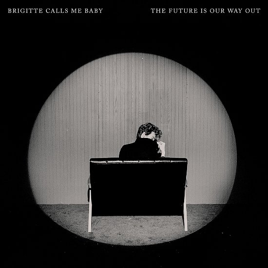 Brigitte Calls Me Baby · Future is Our Way out (LP) (2024)