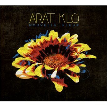 Cover for Arat Kilo · Nouvelle Fleur (CD) (2016)