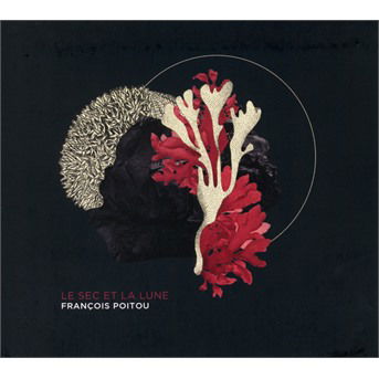 Cover for Francois Poitou · Le Sec Et La Lune (CD) (2019)