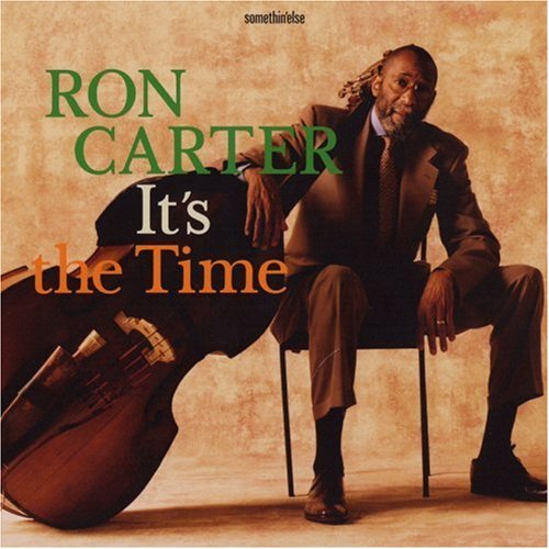 It's The Time - Ron Carter - Muziek - TOSHIBA - 4988006856219 - 8 augustus 2007