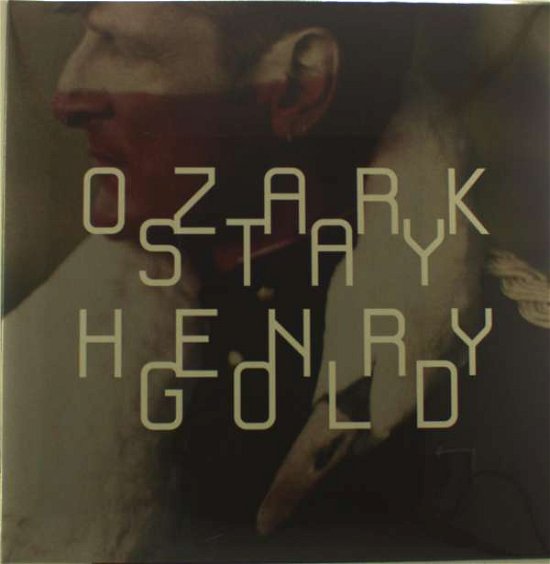 Ozark Henry-stay Gold - LP - Music - WARNER - 5099993495219 - April 18, 2013