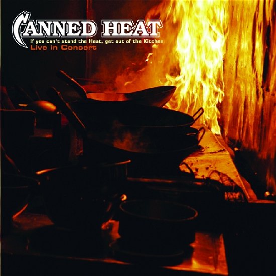 Cover for Canned Heat · If You Cant Stand the Heat, Get out of the Kitchen: Live in Concert (CD) (2014)