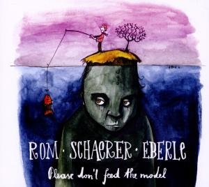 Cover for Rom / Schaerer / Eberle · Please Don't Feed the Model (CD) (2012)