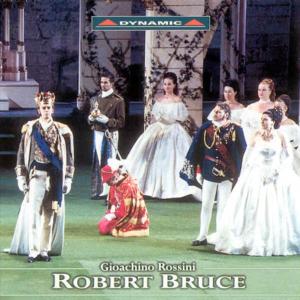 Robert Bruce - Gioachino Rossini - Musik - DYNAMIC - 8007144604219 - 12. Juni 2012