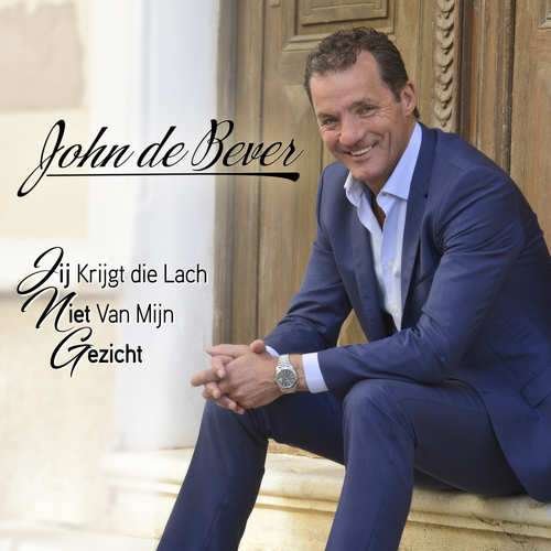 Cover for John De Bever · Jij Krijgt Die Lach Niet Van Mijn Gezicht (CD) (2017)