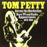 Across The Borderline - Tom Petty - Musikk - BAD JOKER - 9700000086219 - 22. mars 2018