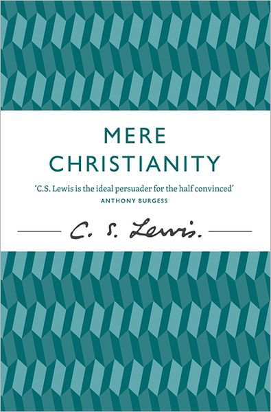 Mere Christianity - C. S. Lewis Signature Classic - C. S. Lewis - Kirjat - HarperCollins Publishers - 9780007461219 - torstai 12. huhtikuuta 2012