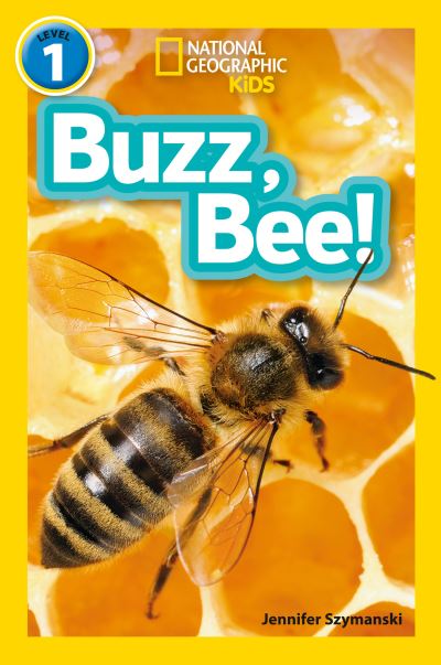 Cover for Jennifer Szymanski · Buzz, Bee!: Level 1 - National Geographic Readers (Paperback Book) (2020)